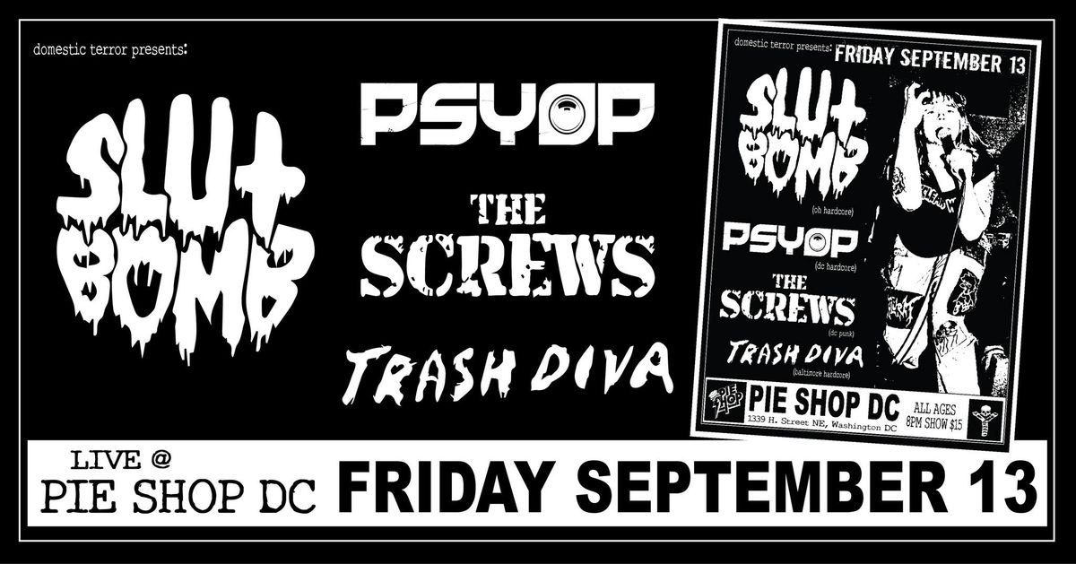 SlutBomb w\/Psyop, The Screws & Trash Diva @Pie Shop DC 