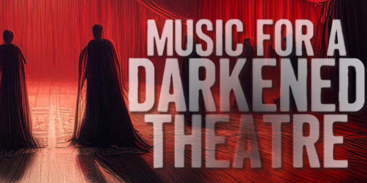 Music For A Darkened Theatre