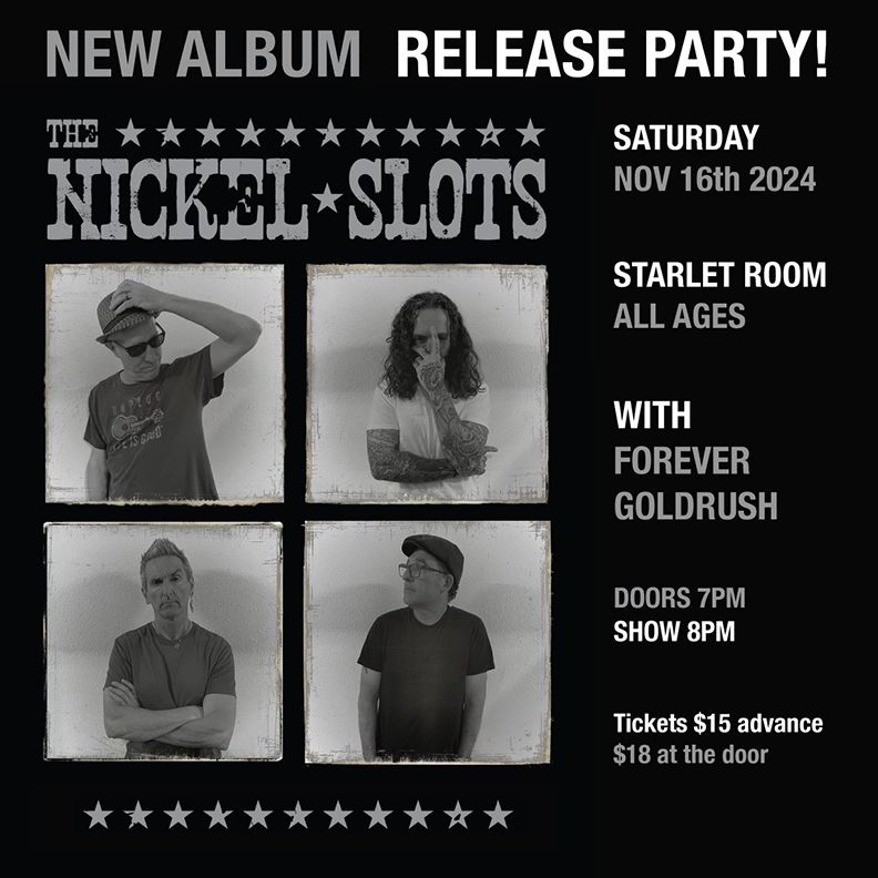 The Nickel Slots Album Release Show at The Starlet Room with Forever Gold Rush