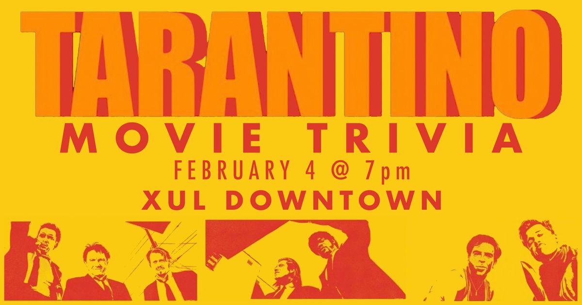 Tarantino Trivia at Xul Downtown!