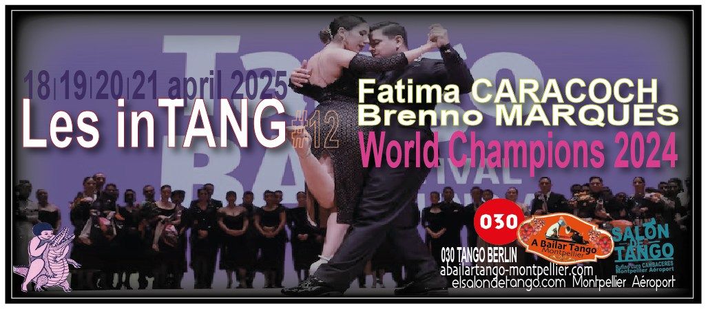 \u2605INTANG#12 18|19|20|21 APRIL 2025 Fatima Caracoch & Brenno Marques | El Salon de Tango Montpellier\u2605