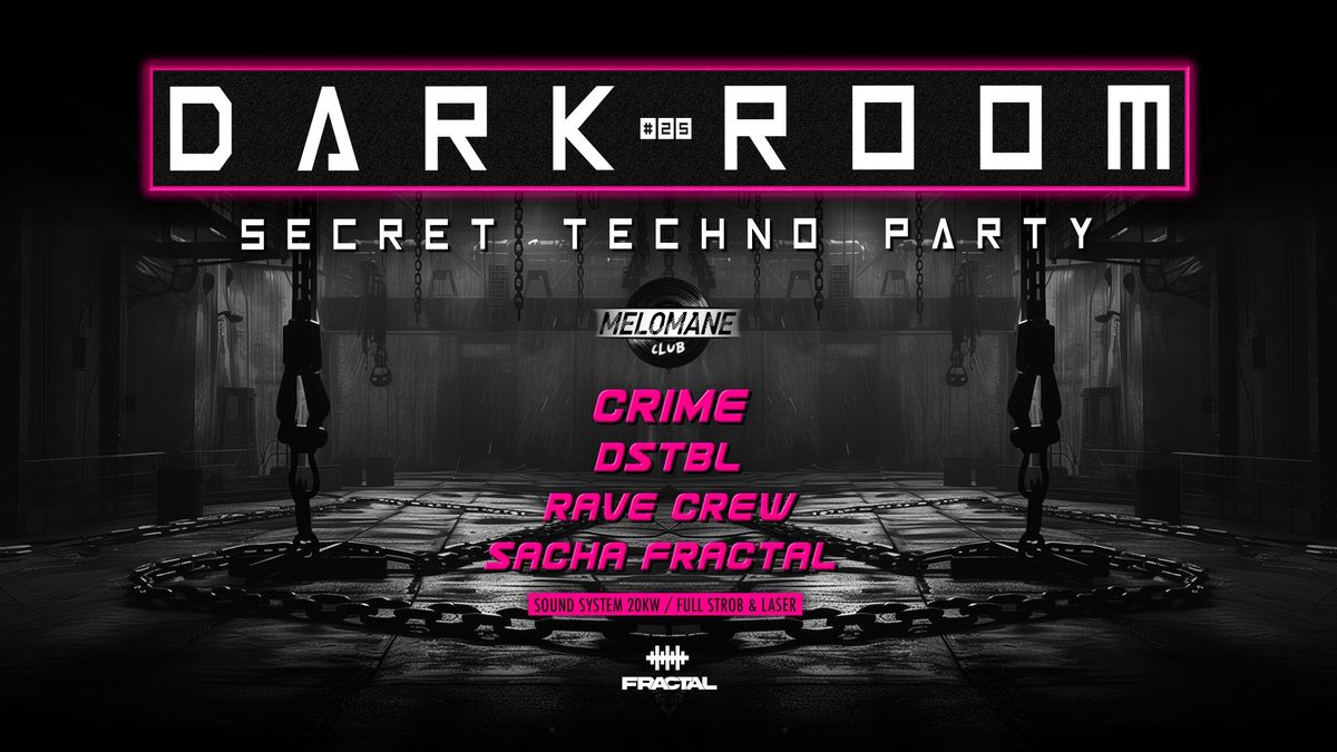 #DARK ROOM# \u00b2\u2075 Secret\u00f7Techno\u00f7Party