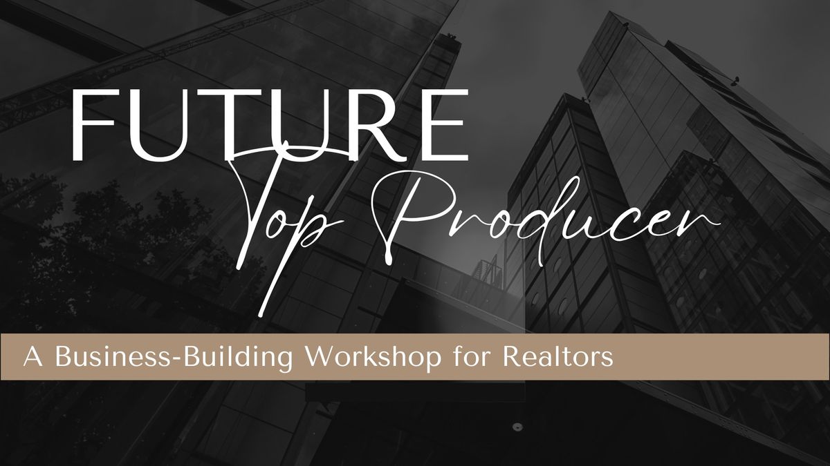 Don't Quit Real Estate - A Future Top Producer Event