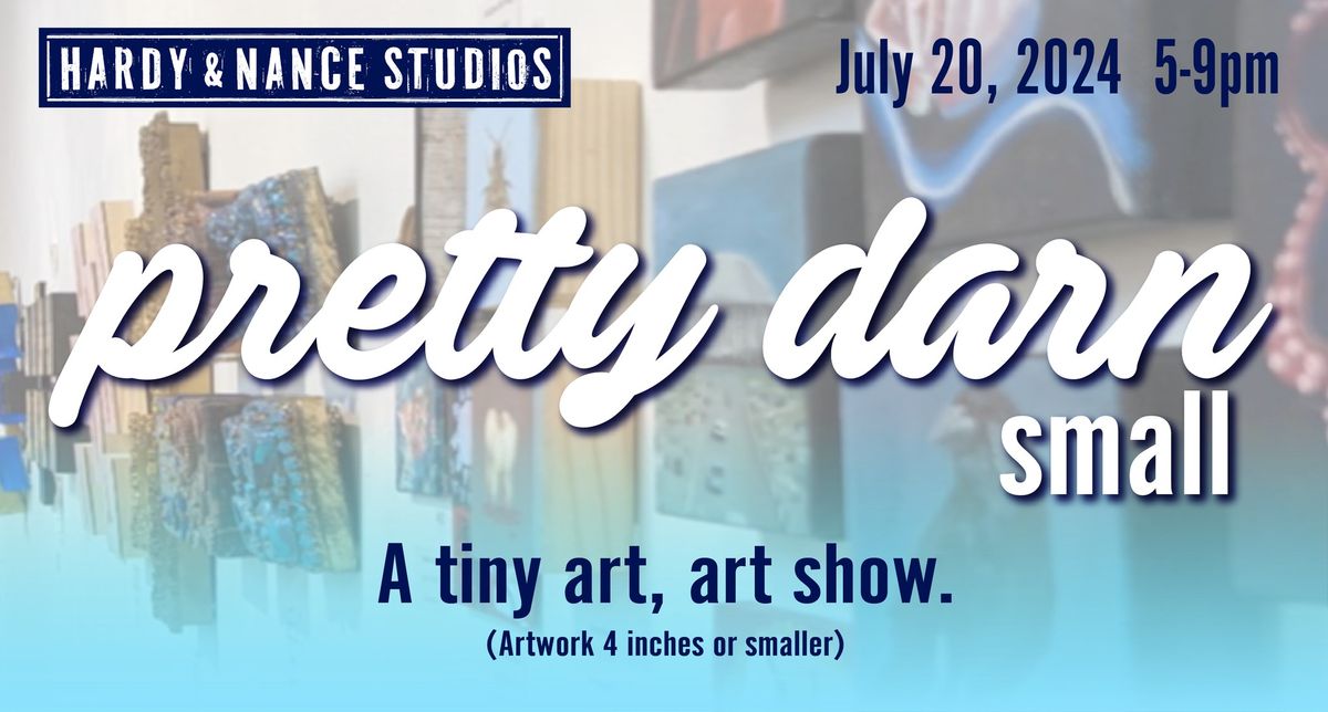Pretty Darn Small: A tiny art, art show.