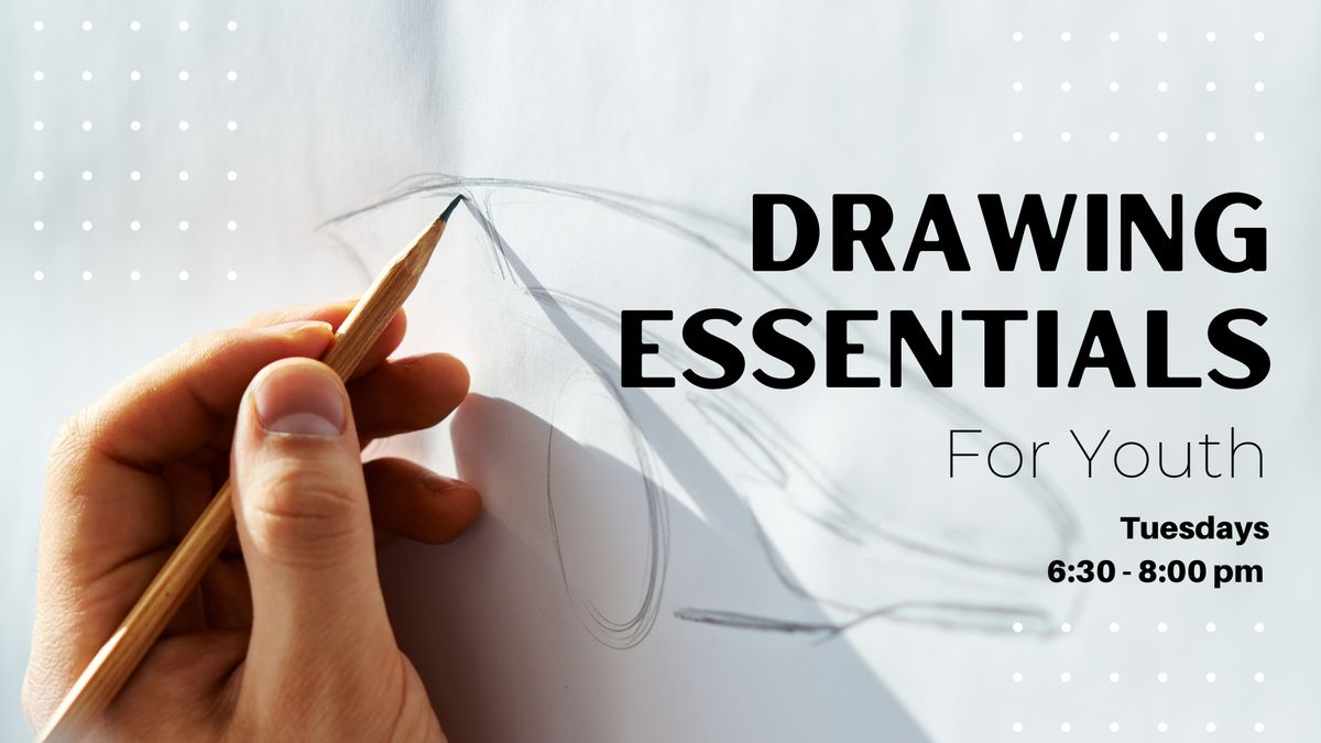 Drawing Essentials for Youth - FALL 2024