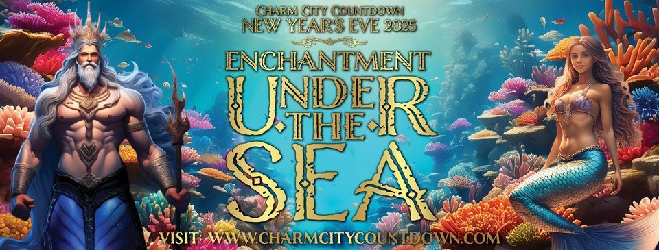 Charm City Countdown's 'Enchantment Under The Sea' NYE 2025 Extravaganza