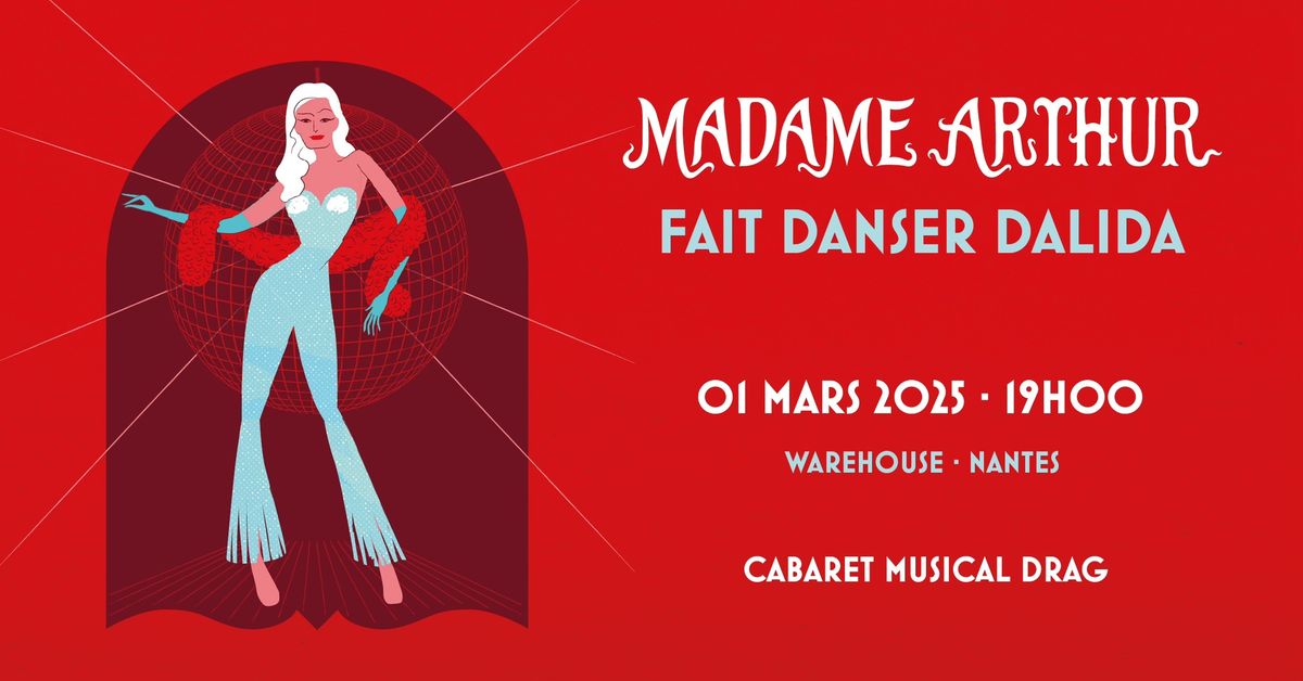 Madame Arthur - Le c\u00e9l\u00e8bre cabaret au Warehouse \u00e0 Nantes ! - 25\u20ac