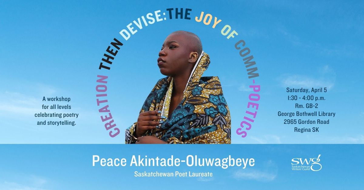 Creation then Devise: The Joy of Comm-Poetics with Peace Akintade-Oluwagbeye