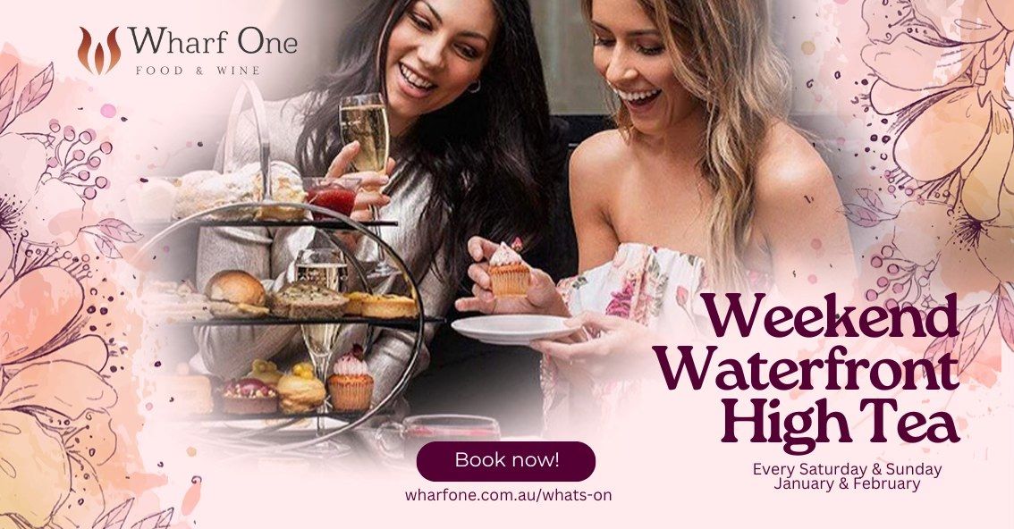  Weekend Waterfront High Tea at Wharf One!