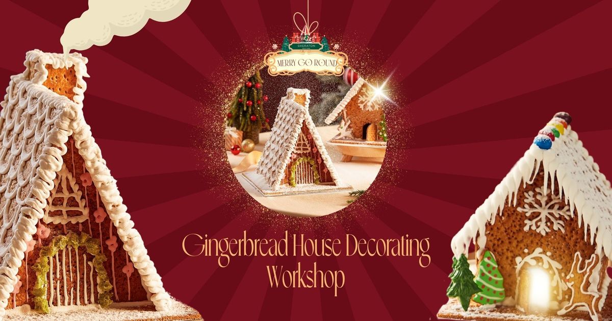 GINGERBREAD HOUSE DECORATING WORKSHOP