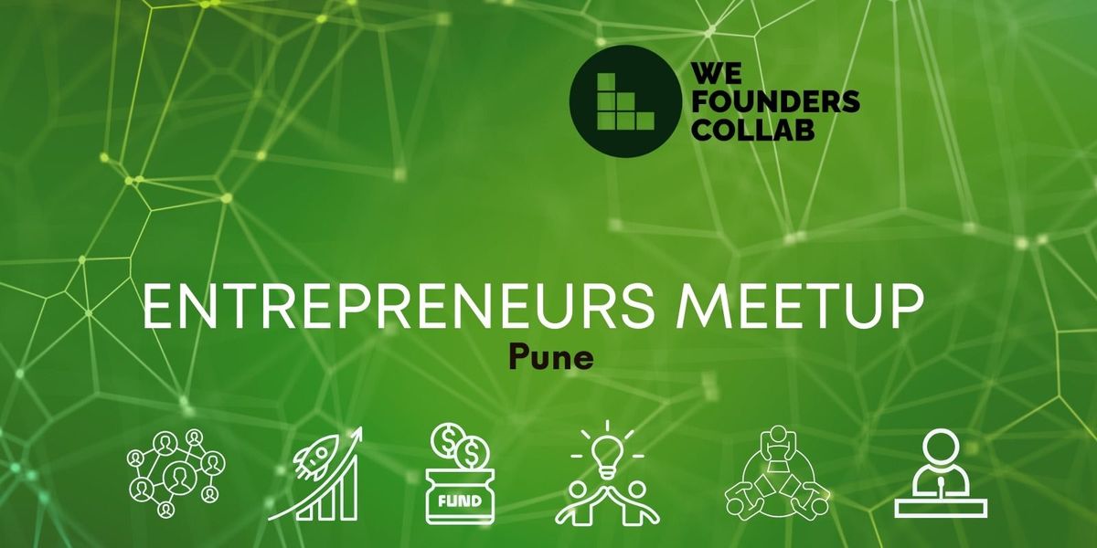 Entrepreneurs Meetup by We Founders Collab pune