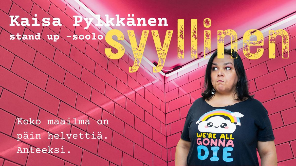 Kaisa Pylkk\u00e4nen: Syyllinen | stand up -soolo