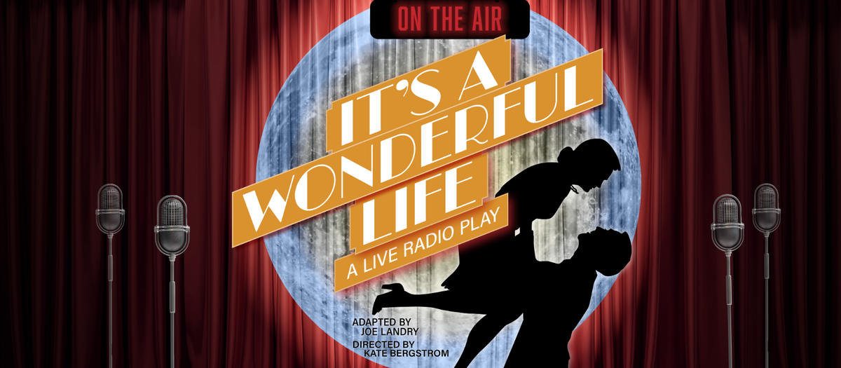 Its A Wonderful Life - A Live Radio Play at Earl Smith Strand Theatre