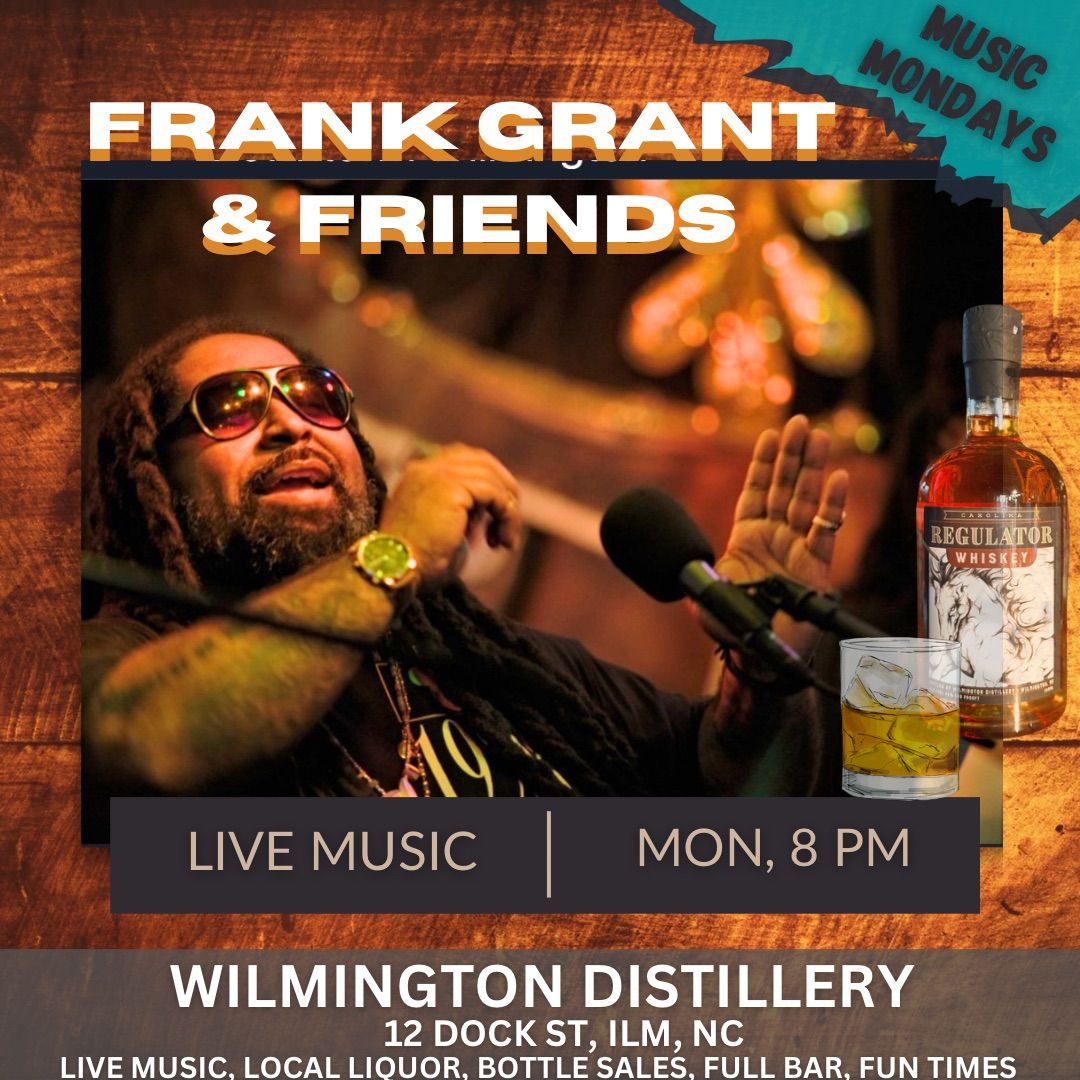 MUSIC MONDAY: FRANK GRANT & FRIENDS AT WILMINGTON DISTILLERY 