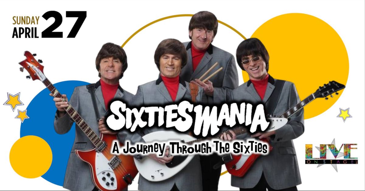 SIXTIESMANIA - Presented by Live on Stage