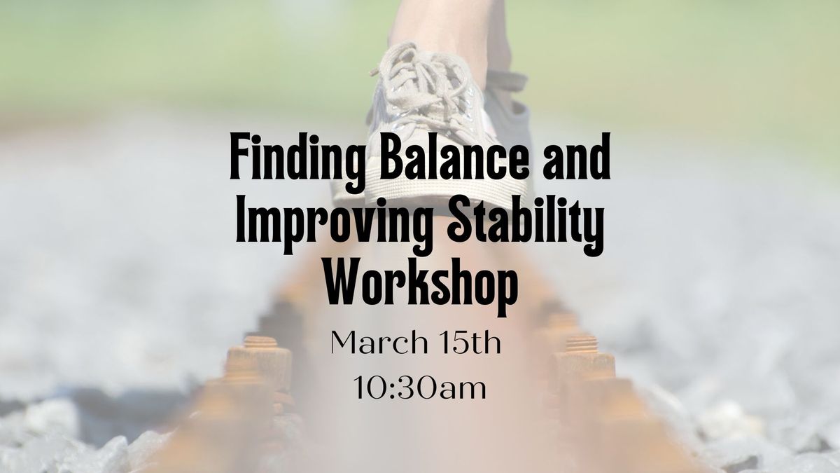 Finding Balance and Improving Stability Workshop