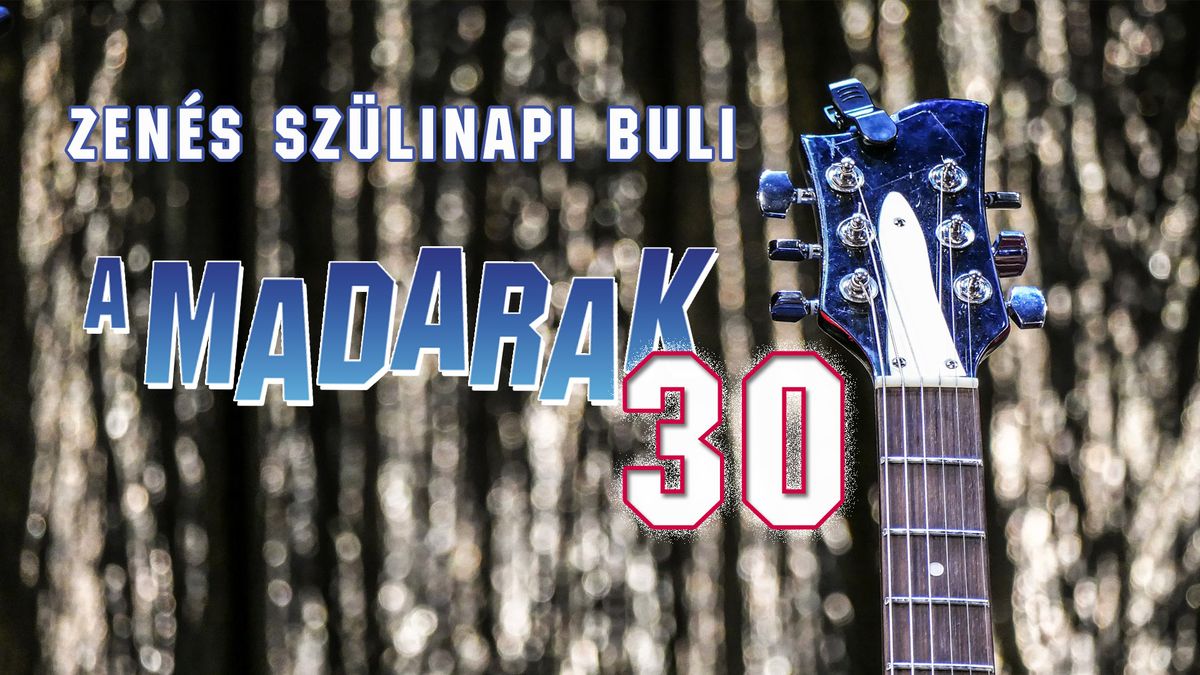 MADARAK 30! - zen\u00e9s sz\u00fclinapi buli 