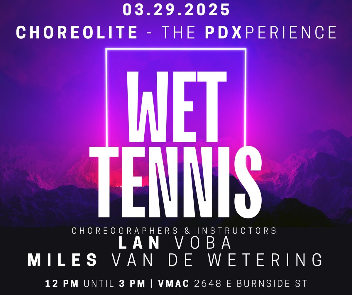 Choreolite PDX - Wet Tennis by Lan and Miles 