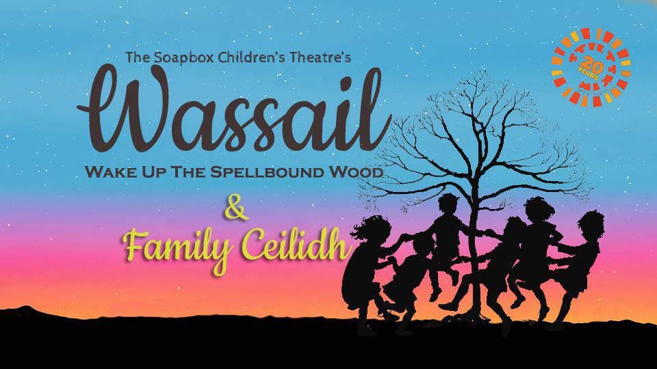 Soapbox Wassail & Family Ceilidh 2025