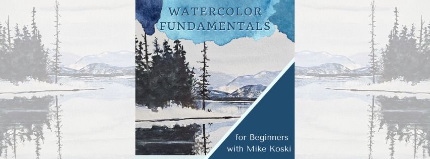 Watercolor Fundamentals with Mike Koski