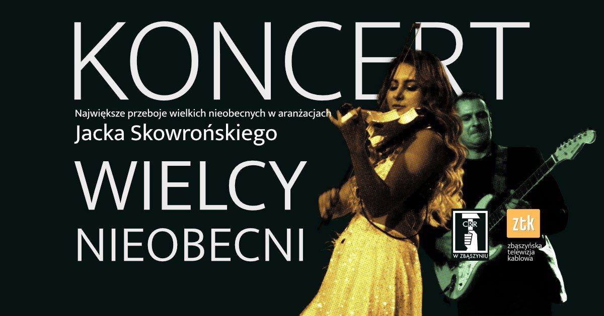 Koncert Andrzejkowy "Wielcy Nieobecni" najwi\u0119ksze przeboje w aran\u017cacji Jacka Skowro\u0144skiego