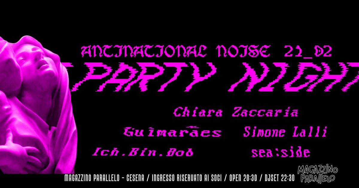 Antinational Noise Party Night \/\/ Magazzino Parallelo