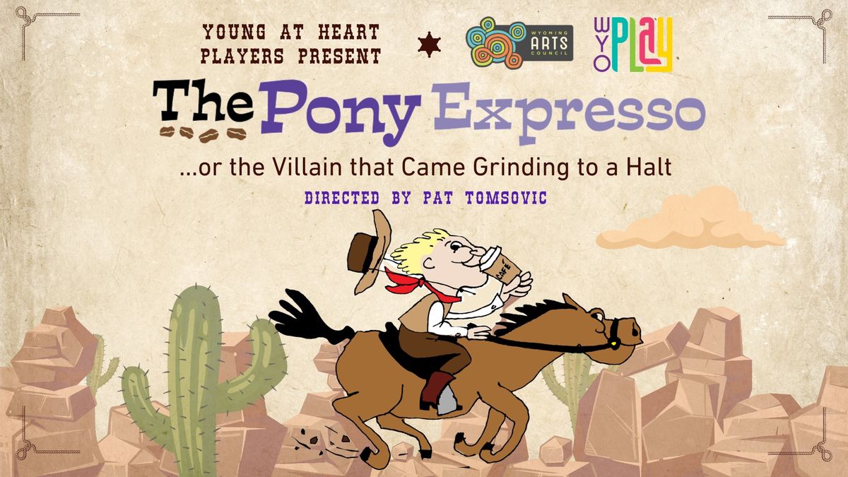 The Pony Expresso...Or the Villain that Came Grinding to a Halt