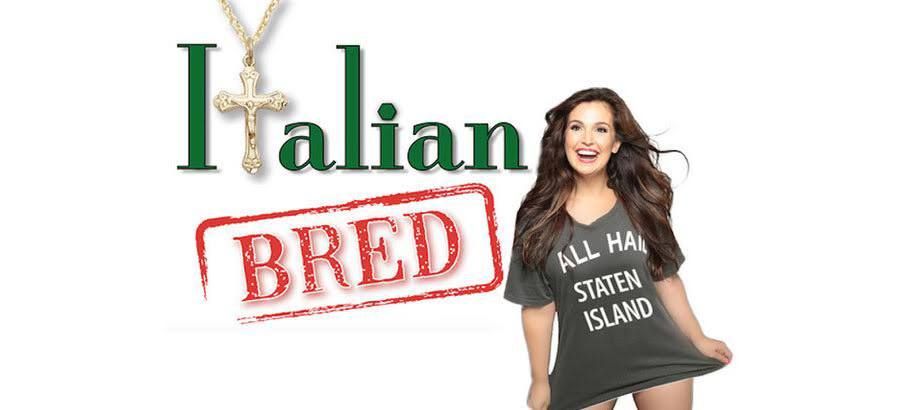 Italian Bred- The Hilarious Hit Show!