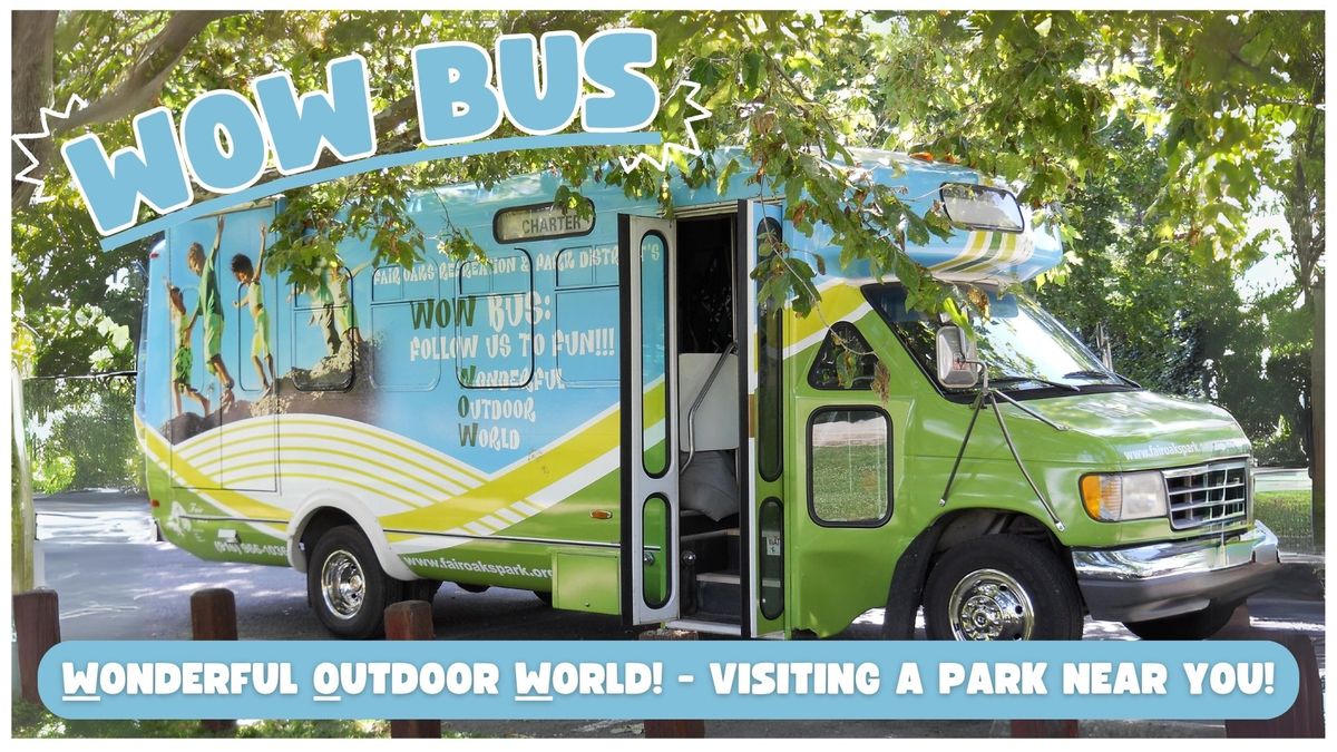 W.O.W. Bus - Fair Oaks Park
