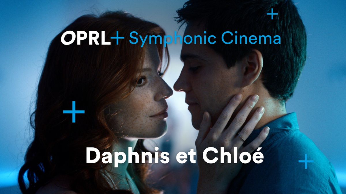 OPRL+ Symphonic Cinema : Daphnis et Chlo\u00e9  (DERNI\u00c8RES PLACES)