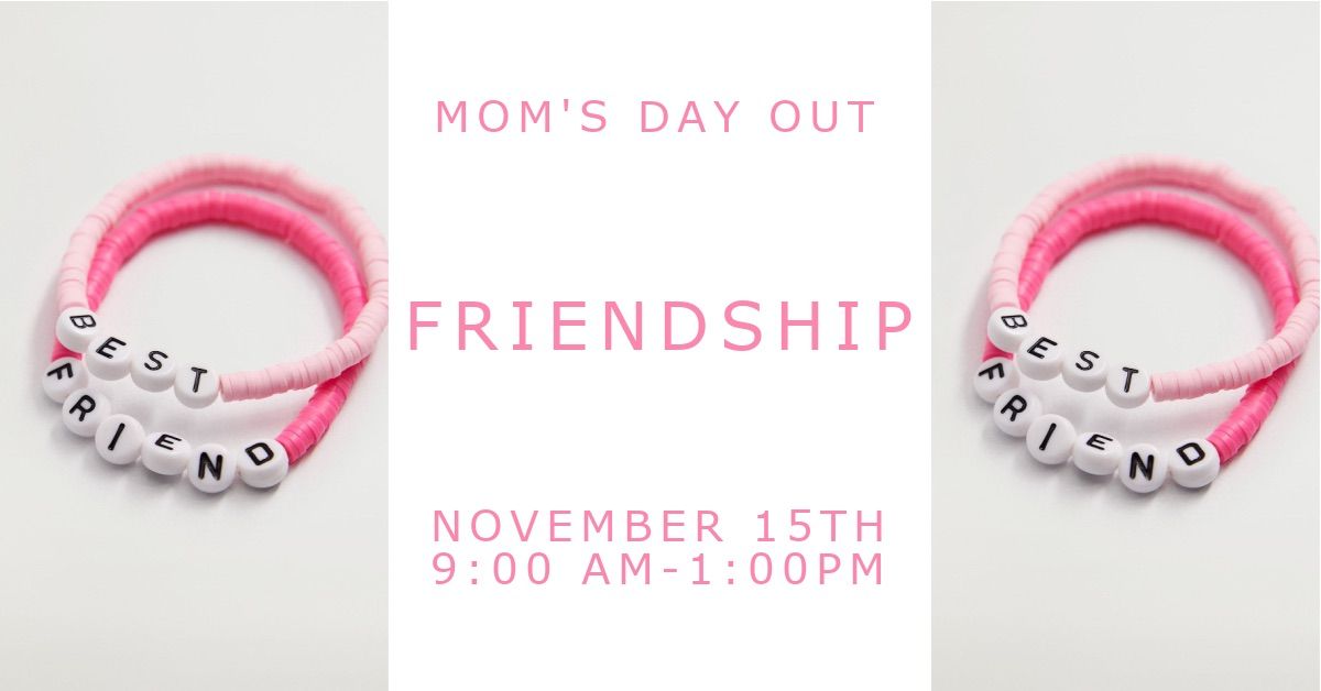 \ud83e\udd1d Mom\u2019s Day Out: Friendship Fun! \ud83c\udf1f 