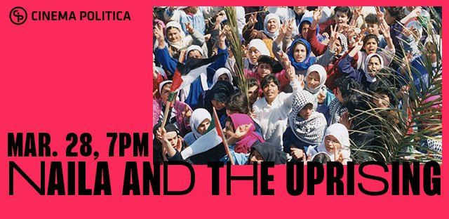 Cinema Politica - Citizens for Peace Present: Naila and the Uprising