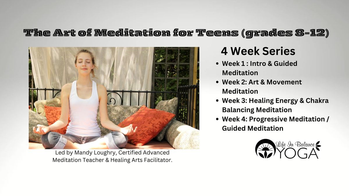 The Art of Meditation for TEENS (grades 8-12) 4 Week Series 