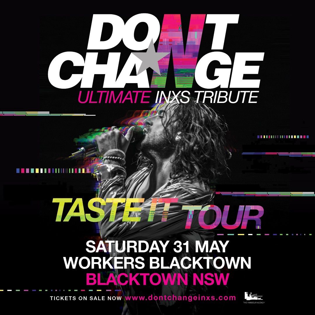 DON\u2019T CHANGE - ULTIMATE INXS | Blacktown Workers Club, Blacktown NSW