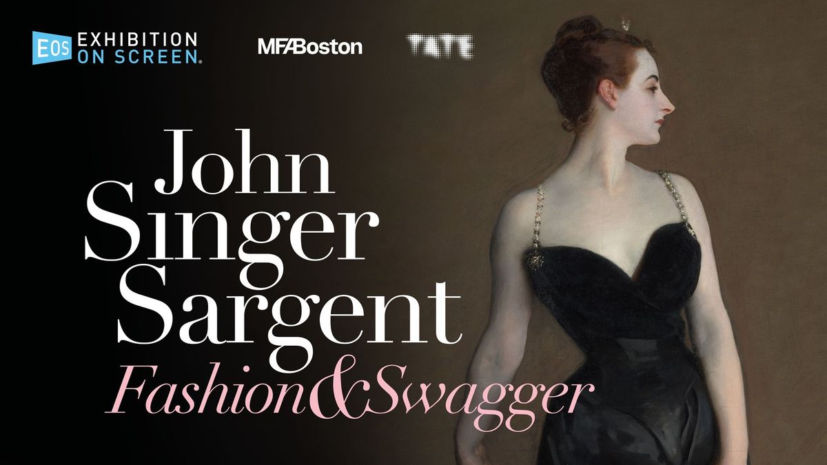Exhibition on Screen \u2013 John Singer Sargent: Fashion & Swagger