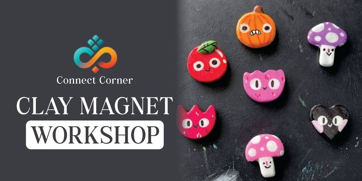 Connect Corner: Clay Magnet Workshop