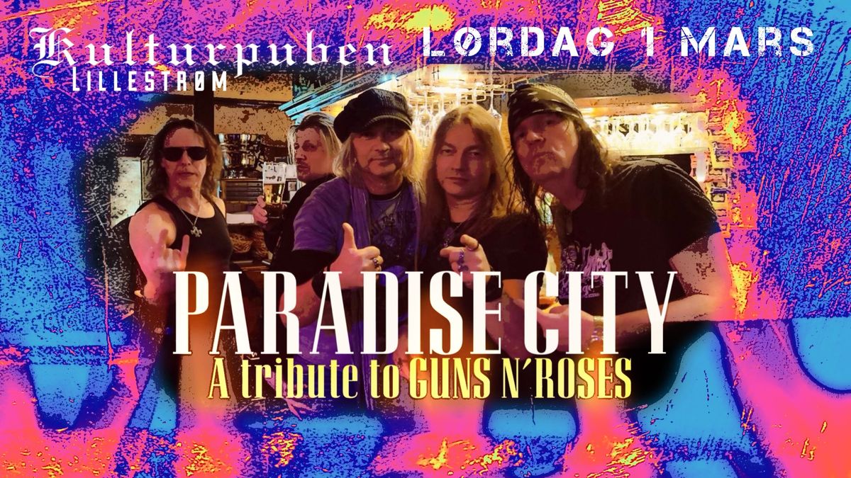 PARADISE CITY - A Tribute to Guns n\u2019Roses \/ Kulturpuben