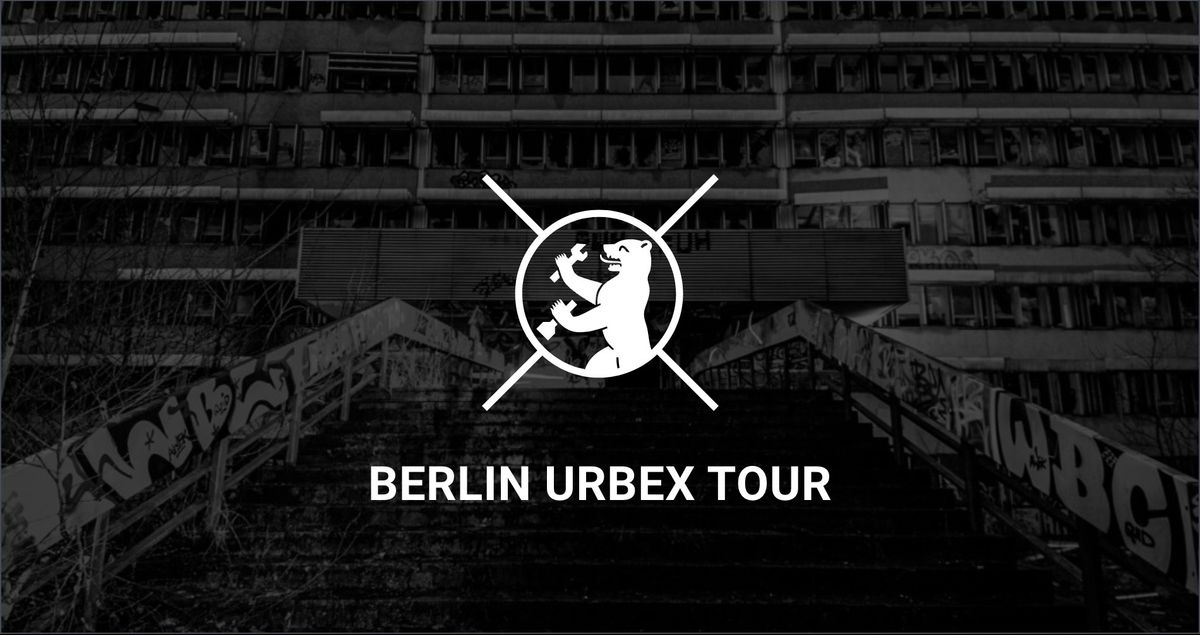 Berlin Urbex Tour 