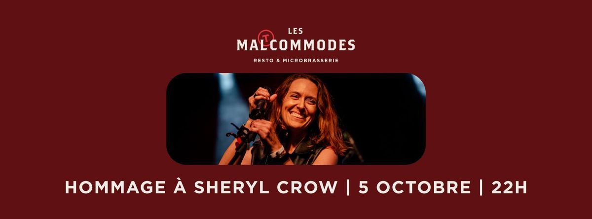 HOMMAGE \u00c0 SHERYL CROW AUX MALTCOMMODES