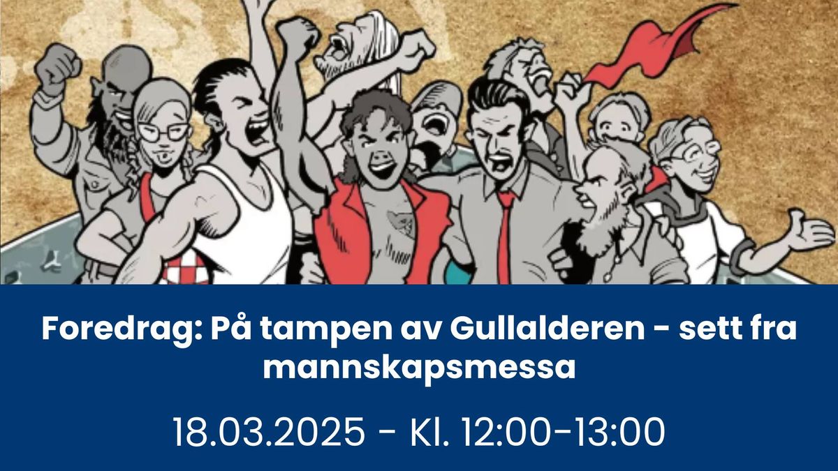 Foredrag: P\u00e5 tampen av Gullalderen - sett fra mannskapsmessa