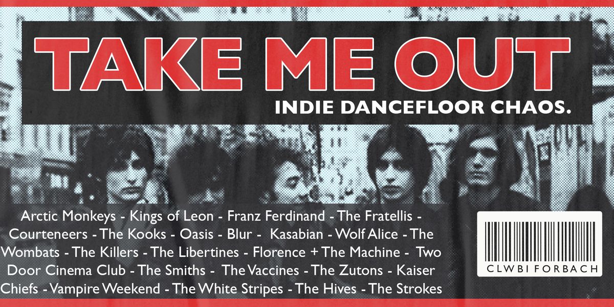 TAKE ME OUT - INDIE DANCEFLOOR CHAOS