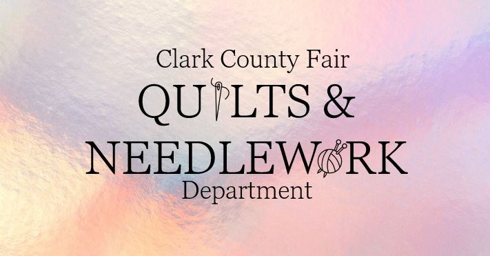 Clark County Fair - Quilts and Needlework Exhibitor Drop off - Day 2