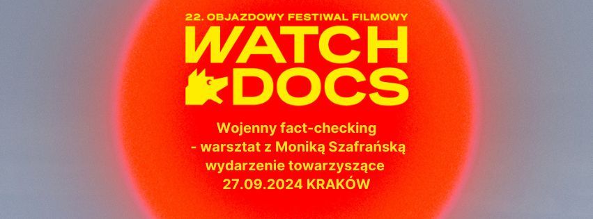 Wojenny fact-checking | warsztat w ramach Festiwalu Watch Docs. Krak\u00f3w