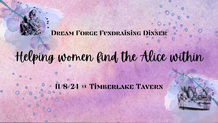 Finding the Alice within, A Dream Forge Fundraising Dinner