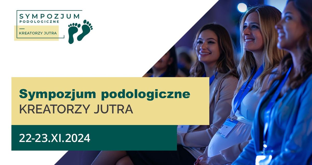 Sympozjum podologiczne "Kreatorzy jutra"