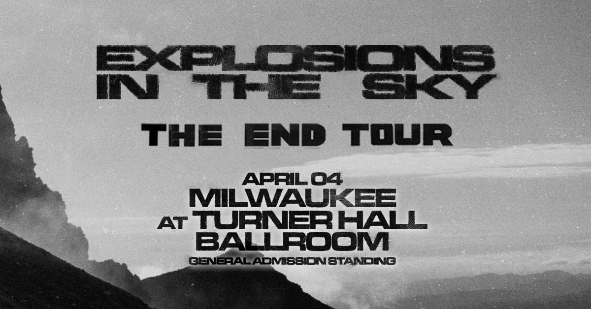 Explosions In The Sky: The End Tour at Turner Hall Ballroom