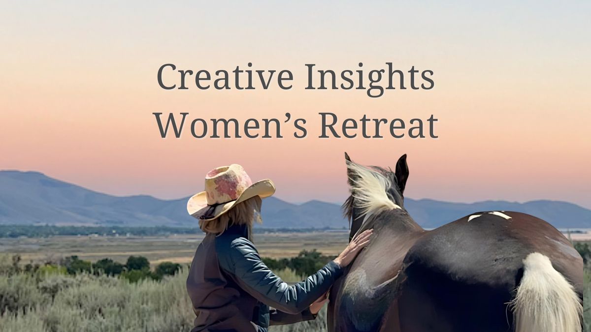 Creative Insights: Equine-Assisted Women\u2019s Retreat