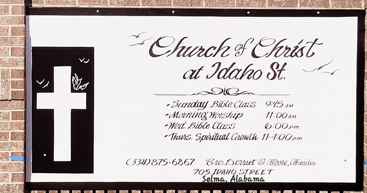 VISIT church of Christ at Idaho Street 705 Idaho Street Selma, AL this week!