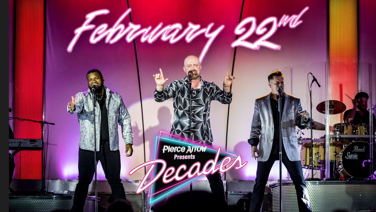 Decades Starring Pierce Arrow \u2026  A Musical Tribute to the 60\u2019s thru 80\u2019s