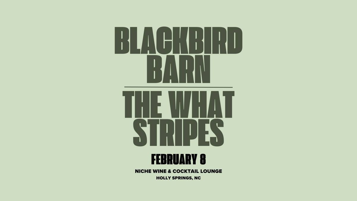 Blackbird Barn with The What Stripes